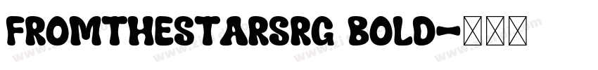 FromtheStarsRg Bold字体转换 FromtheStarsRg Bold字体转换